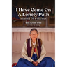 I Have Come on a Lonely Path: Memoir of a Shaman