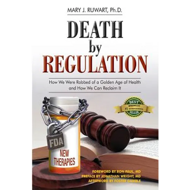 Death by Regulation: How We Were Robbed of a Golden Age of Health and How We Can Reclaim It