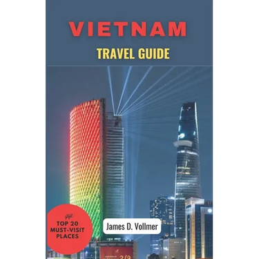 Vietnam Travel Guide: Discover the enchanted Beauty of Vietnam-