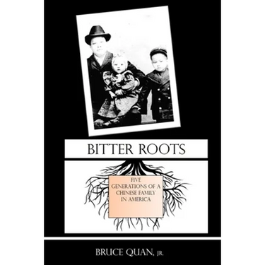 Bitter Roots: Five Generations of a Chinese Family in America