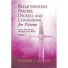 Breakthrough Prayers, Decrees, and Confessions for Victory Volume 2: Secure Your Victory Through God's Word