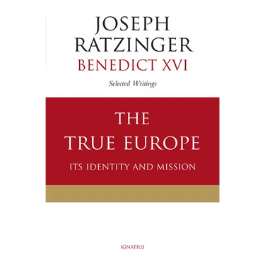 The True Europe: Its Identity and Mission