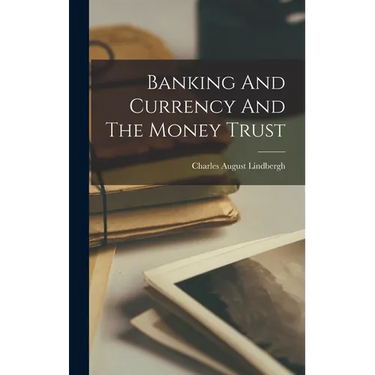 Banking And Currency And The Money Trust