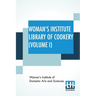 Woman's Institute Library Of Cookery (Volume I): Essentials Of Cookery, Cereals, Bread, Hot Breads
