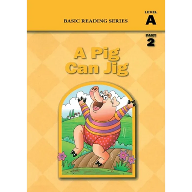 Basic Reading Series, Level A Part 2 Reader, A Pig Can Jig: Classic Phonics Program for Beginning Readers, ages 5-8, illus., 80 pages