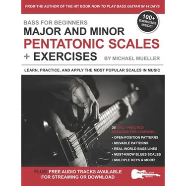 Bass for Beginners: Major and Minor Pentatonic Scales + Exercises: Learn, Practice & Apply the Most Popular Scales in Music