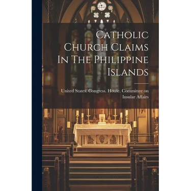 Catholic Church Claims In The Philippine Islands