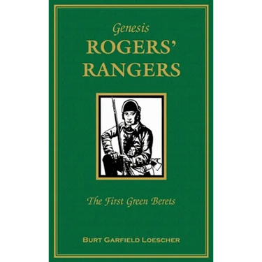 Genesis: Rogers Rangers: The First Green Berets: The Corps & the Revivals, April 6, 1758-December 24, 1783