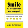 Smile It's the Customer Who Pays You: Delivering Stellar Customer Service