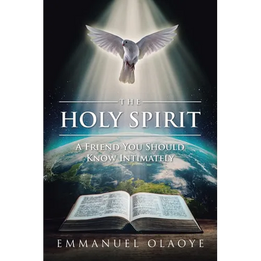 The Holy Spirit: A Friend You Should Know Intimately