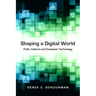 Shaping a Digital World: Faith, Culture and Computer Technology