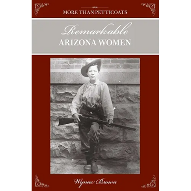 More Than Petticoats: Remarkable Arizona Women