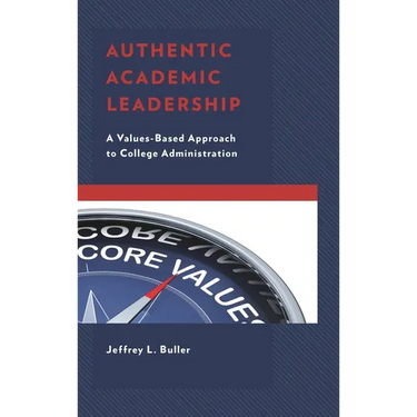 Authentic Academic Leadership: A Values-Based Approach to College Administration