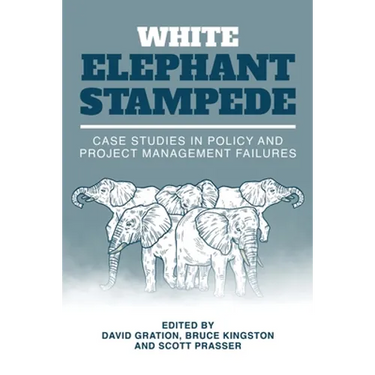 White Elephant Stampede: Case Studies in Policy and Project Management Failures