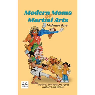 Modern Moms of Martial Arts Volume One