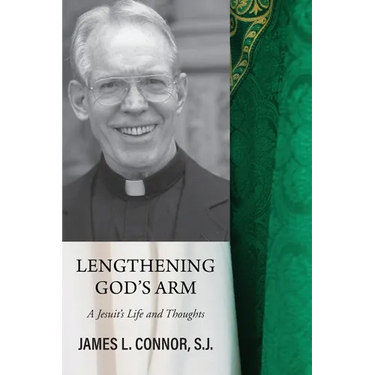 Lengthening God's Arm: A Jesuit's Life and Thoughts