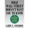 What Wall Street Doesn't Want You to Know: How You Can Build Real Wealth Investing in Index Funds