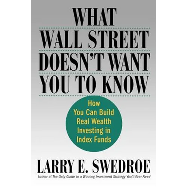 What Wall Street Doesn't Want You to Know: How You Can Build Real Wealth Investing in Index Funds