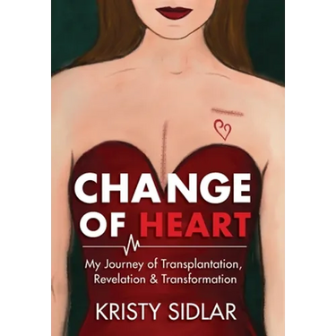 Change of Heart: My Journey of Transplantation, Revelation & Transformation