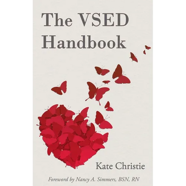 The VSED Handbook: A Practical Guide to Voluntarily Stopping Eating and Drinking