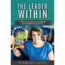 The Leader Within: 7 Steps to Ascension Leadership and Intuition in Business