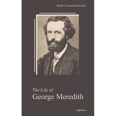 The Life of George Meredith. Biography of a poet