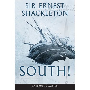 South! (Annotated): The Story of Shackleton's Last Expedition 1914-1917