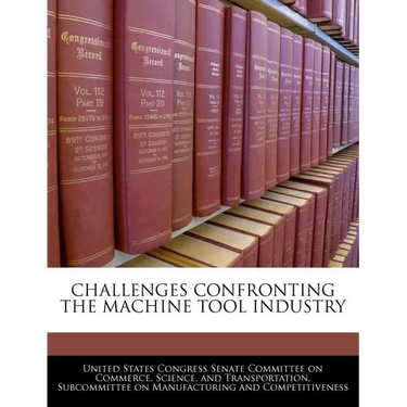 Challenges Confronting the Machine Tool Industry