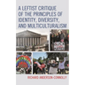 Leftist Critique of the Principles of Identity, Diversity, and Multiculturalism