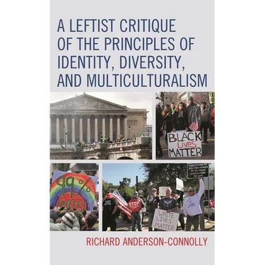 Leftist Critique of the Principles of Identity, Diversity, and Multiculturalism