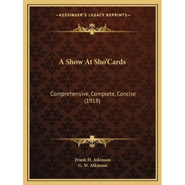 A Show At Sho'Cards: Comprehensive, Complete, Concise (1918)