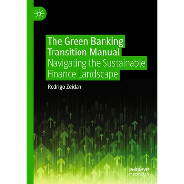 The Green Banking Transition Manual: Navigating the Sustainable Finance Landscape