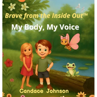 Brave from the Inside Out: My Body, My Voice