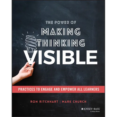 The Power of Making Thinking Visible: Practices to Engage and Empower All Learners