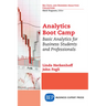 Analytics Boot Camp: Basic Analytics for Business Students and Professionals