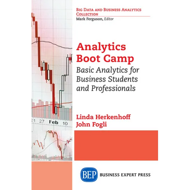 Analytics Boot Camp: Basic Analytics for Business Students and Professionals