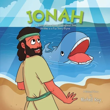Jonah: The Biblical Story Known Throughout Time, Written in a Fun Story Rhyme
