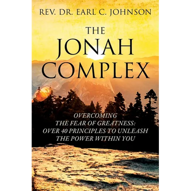 The Jonah Complex: Overcoming The Fear Of Greatness: Over 40 Principles to Unleash The Power Within You