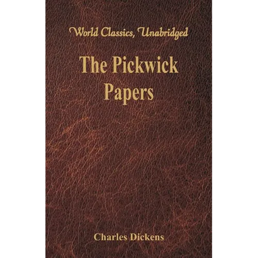 The Pickwick Papers: (World Classics, Unabridged)