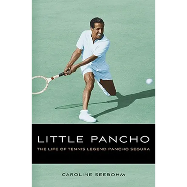 Little Pancho: The Life of Tennis Legend Pancho Segura