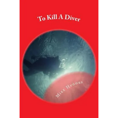 To Kill A Diver: A Murder Mystery