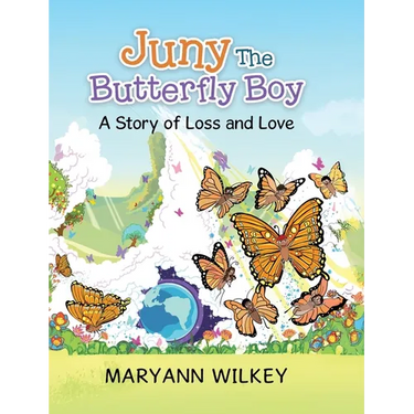 Juny The Butterfly Boy: A Story of Loss and Love