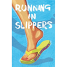 Running in Slippers