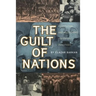 The Guilt of Nations: Restitution and Negotiating Historical Injustices