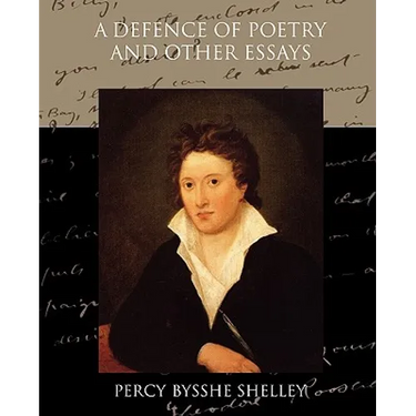 A Defence of Poetry and Other Essays