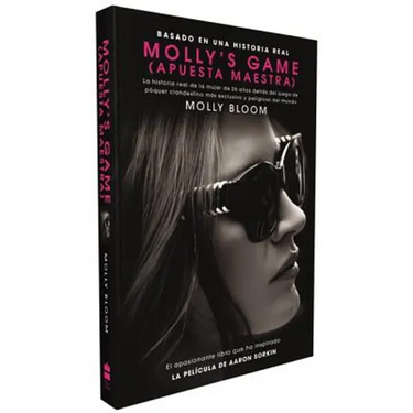Molly's Game: La Historia Real de la Mujer de 26 Años Detrás del Juego de Póker Clandestino Más Exclusivo Y Peligroso del Mundo