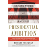 Presidential Ambition: Gaining Power at Any Cost
