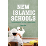 New Islamic Schools: Tradition, Modernity, and Class in Urban Pakistan