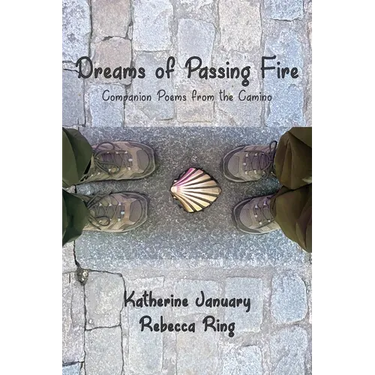 Dreams of Passing Fire: Companion Poems from the Camino