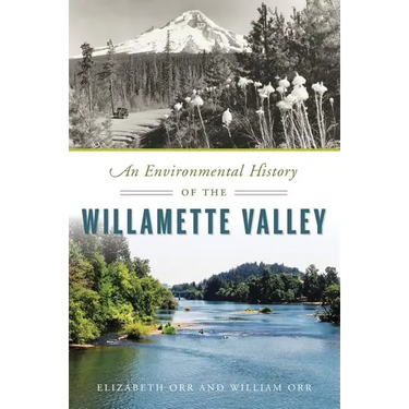 An Environmental History of the Willamette Valley
